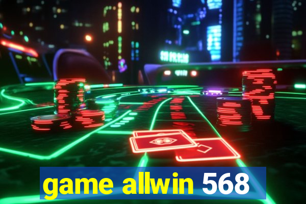 game allwin 568